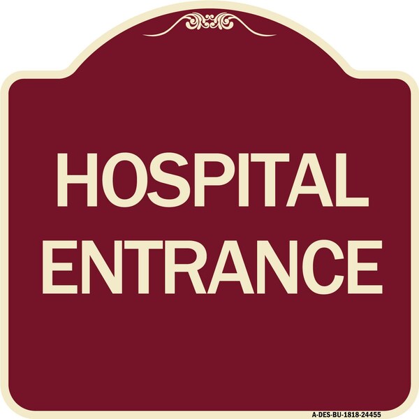 Designer Series Hospital Entrance, Burgundy Heavy-Gauge Aluminum Sign, 18" x 18", BU-1818-24455